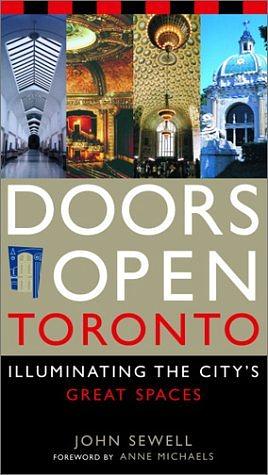 Doors Open Toronto: Illuminating the City's Great Spaces by John Sewell