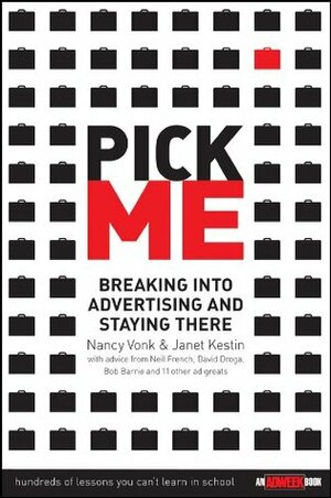 Pick Me: Breaking Into Advertising and Staying There by Janet Kestin, Nancy Vonk
