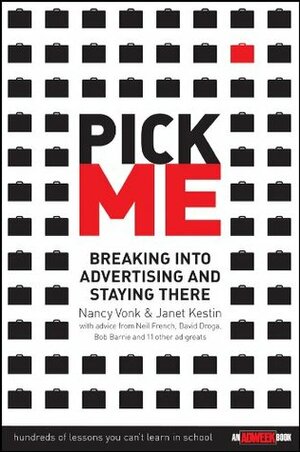 Pick Me: Breaking Into Advertising and Staying There by Nancy Vonk, Janet Kestin