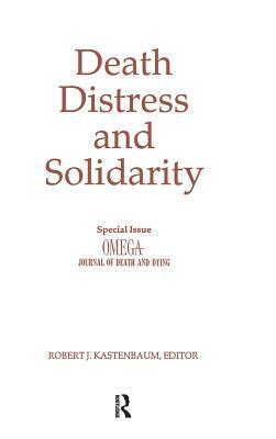 Death, Distress, and Solidarity: Special Issue "omega Journal of Death and Dying" by Robert Kastenbaum