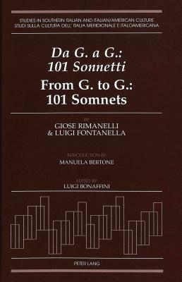 Da G. A G.: 101 Sonnetti. from G. to G.: 101 Somnets by Giose Rimanelli, Luigi Fontanella