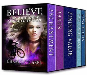Believe: The Complete Channie Series by Charlotte Abel