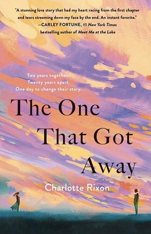 The One That Got Away: A Novel by Charlotte Rixon