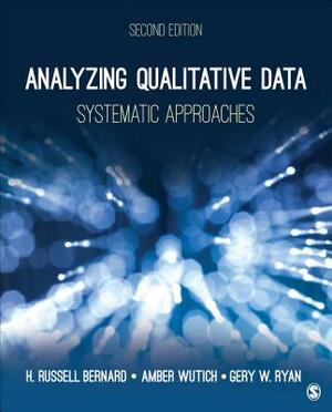 Analyzing Qualitative Data: Systematic Approaches by H. Russell Bernard, Amber Y. Wutich, Gery W. Ryan