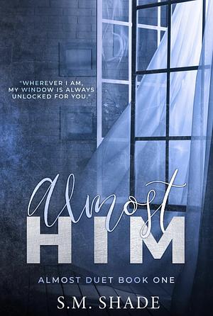 Almost Him by S.M. Shade