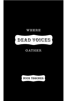Where Dead Voices Gather by Nick Tosches