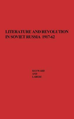Literature and Revolution in Soviet Russia, 1917-62: A Symposium by Max Hayward, Unknown
