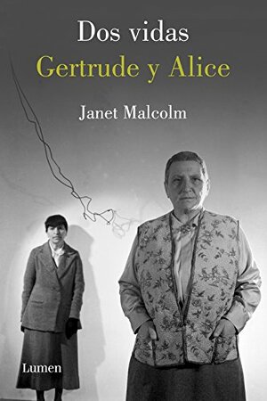 Dos vidas: Gertrude y Alice by Janet Malcolm