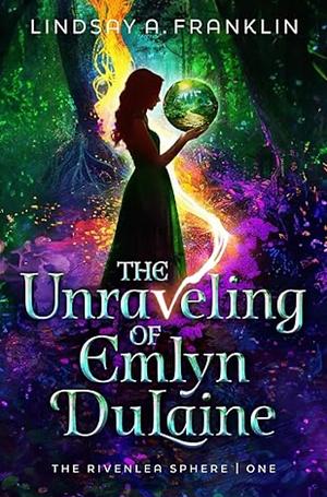 The Unraveling of Emlyn DuLaine  by Lindsay A. Franklin