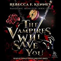 The Vampires Will Save You by Rebecca F. Kenney