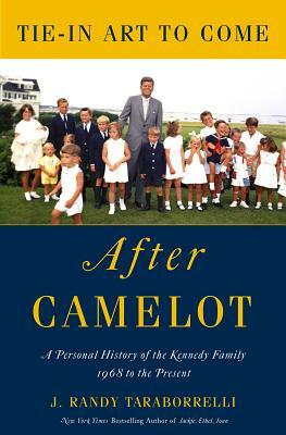 The Kennedys - After Camelot by J. Randy Taraborrelli