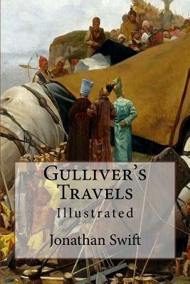 Gulliver's Travels: Illustrated by Jonathan Swift