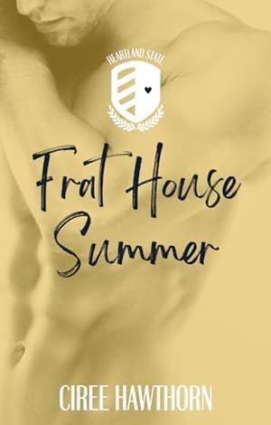 Frat House Summer by Ciree Hawthorn