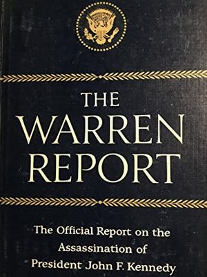 The Warren Commission Report: The Official Report of the President's Commission on the Assassination of President John F. Kennedy by Allen Welsh Dulles, Jr., Richard Russell, Gerald R. Ford, John Sherman Cooper, John J. McCloy, Earl Warren, Warren Commission, Hale Boggs