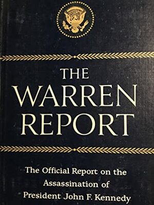 The Warren Commission Report: The Official Report of the President's Commission on the Assassination of President John F. Kennedy by Allen Welsh Dulles, Jr., Richard Russell, Gerald R. Ford, John Sherman Cooper, John J. McCloy, Earl Warren, Warren Commission, Hale Boggs