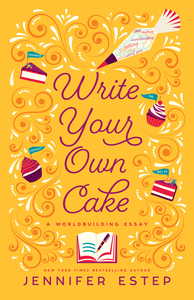 Write Your Own Cake: A Worldbuilding Essay by Jennifer Estep