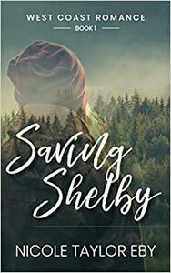 Saving Shelby by Nicole Taylor Eby