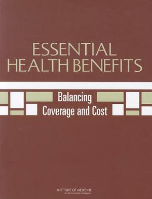 Essential Health Benefits: Balancing Coverage and Cost by Board on Health Care Services, Institute of Medicine, Committee on Defining and Revising an Es