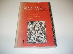 Desire and Anxiety: Circulations of Sexuality in Shakespearean Drama by Valerie Traub