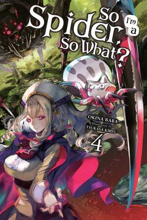 So I'm a Spider, So What?, Vol. 4 by Okina Baba