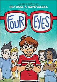 Four Eyes: A Graphic Novel by Rex Ogle, Dave Valeza