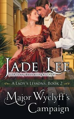 Major Wyclyff's Campaign (A Lady's Lessons, Book 2) by Jade Lee