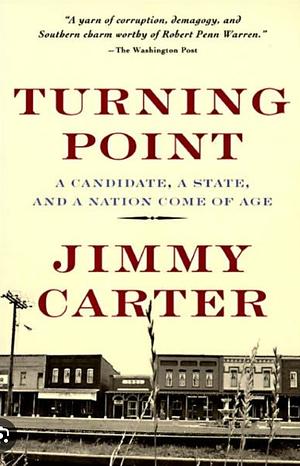 Turning Point: A Candidate, a State, and a Nation Comes of Age by Jimmy Carter