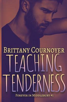 Teaching Tenderness: Forever in Middlebury by Brittany Cournoyer