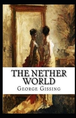 The Nether World Annotaed by George Gissing