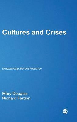 Cultures and Crises: Understanding Risk and Resolution by Mary Douglas, Richard Fardon