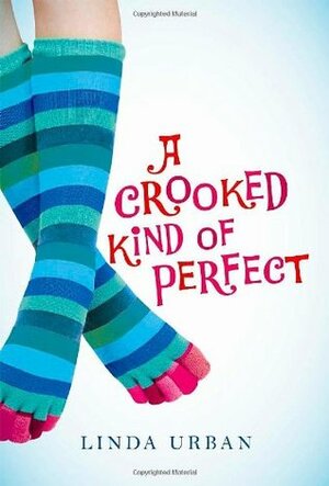 A Crooked Kind of Perfect by Linda Urban