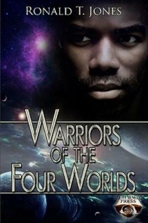 Warriors of the Four Worlds by Ronald T. Jones