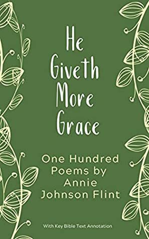 He Giveth More Grace: One Hundred Poems by Annie Johnson Flint by M.P. Jones, Annie Johnson Flint