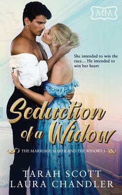 Seduction of a Widow: The Marriage Maker and the Widows by Laura Chandler, Tarah Scott