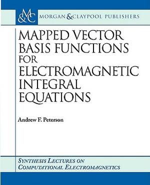 Mapped Vector Basis Functions for Electromagnetic Integral Equations by Andrew F. Peterson