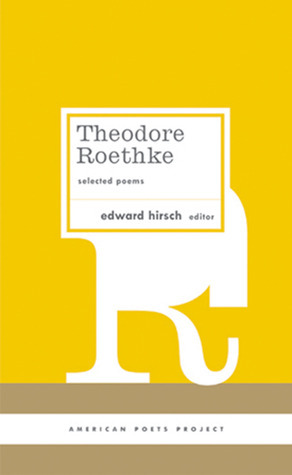 Selected Poems by Theodore Roethke, Edward Hirsch
