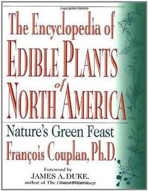 The Encyclopedia of Edible Plants of North America: Nature's Green Feast by James Duke, François Couplan