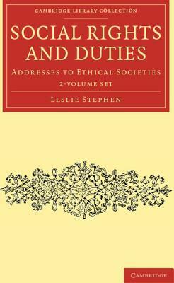 Social Rights and Duties - 2 Volume Set by Leslie Stephen