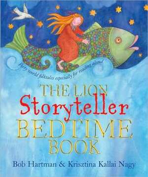 The Lion Storyteller Bedtime Book by Bob Hartman, Kirsztina Kallai Nagy