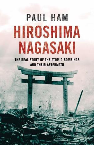 Hiroshima Nagasaki by Paul Ham