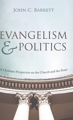 Evangelism and Politics by John C. Barrett