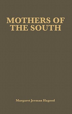 Mothers of the South: Portraiture of the White Tenant Farm Woman by Margaret Jarman Hagood