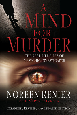 Mind for Murder: The Real-Life Files of a Psychic Investigator by Noreen Renier
