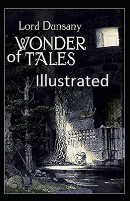 Tales of Wonder Illustrated by Lord Dunsany