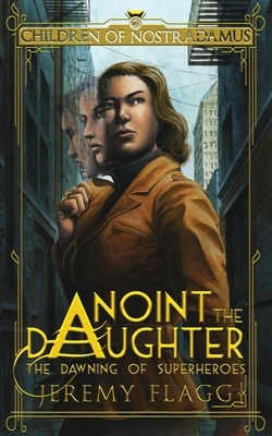 Anoint the Daughter by Jeremy Flagg
