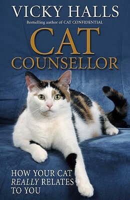 Cat Counsellor: How Your Cat Really Relates To You by Vicky Halls