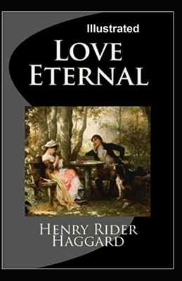 Love Eternal Illustrated by H. Rider Haggard