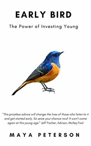 Early Bird: The Power of Investing Young by Maya Peterson