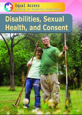 Disabilities, Sexual Health, and Consent by Ace Ratcliff