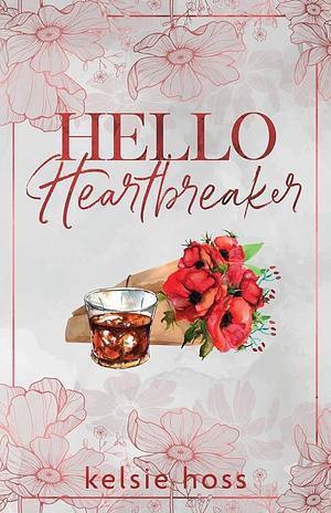 Hello Heartbreaker by Kelsie Hoss